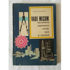 Vade Mecum - Politehnica Constructii Petrol Gaza si Geologie 1971