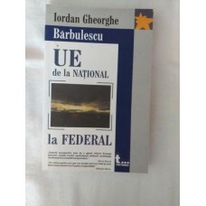 Iordan Gheorghe Barbulescu - UE de la National la Federal