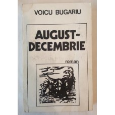 Voicu Bugariu - August - Decembrie