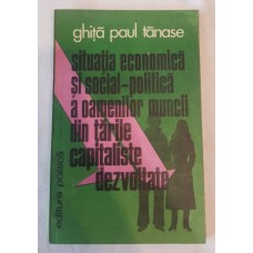 Ghita Paul Tanase - Situatia economica si social politica a oamenilor muncii din tarile capitaliste dezvoltate