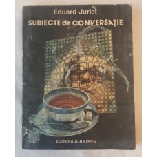 Eduard Jurist - Subiecte de conversatie