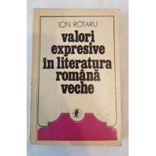 Ion Rotaru - Valori expresive in literatura romana veche