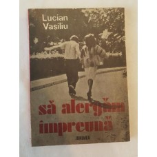 Lucian Vasiliu - Sa alergam impreuna