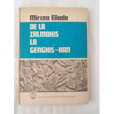 Mircea Eliade - De la Zamoxis la Genghis-Han