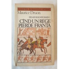 Maurice Druon - Regii blestemati - 7 - Cand un rege pierde Franta