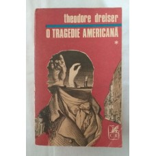 Theodore Dreiser - O tragedie americana - vol 1