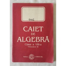 Caiet de Algebra clasa a VIII-a 1992 trimestrul 3