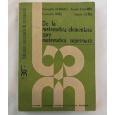 C. Avadanei   N. Avadanei   C. Bors   C. Ciurea - De la matematica elementara spre matematica superioara