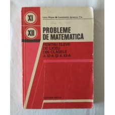 L. Pirsan   C. Ionescu Tiu - Probleme de matematica pentru elevii de liceu din clasele a XI-a si a XII-a