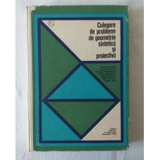 Culegere de probleme de geometrie sintetica si proiectiva 1971