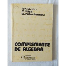 I.D.Ion   C. Nita   C. Nastasescu - Complemente de algebra