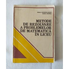 E. Georgescu-Buzau   E. Onofras - Metode de rezolvare a problemelor de matematica in liceu