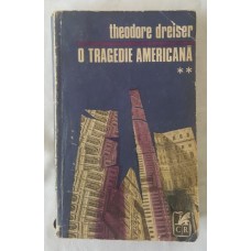 Theodore Dreiser - O tragedie americana - vol 2