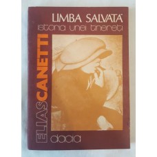 Elias Canetti - Limba salvata Istoria unei tinereti