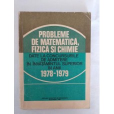 Probleme de matematica fizica si chimie date la concursurile de admitere in inv sup in 1978-1979