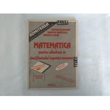 R. Satnoianu   D. Savulescu   M. Capra - Matematica pentru admiterea in invatamantul superior economic