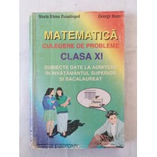 Matematica - Culegere de probleme pentru clasa a XI-a - subiecte date la admitere in invatamantul superior si bacalaureat - editura Gil